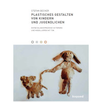 Plastisches Gestalten von Kinder und Jugendlichen (Stefan Becker) | kopaed Verlag 2023
