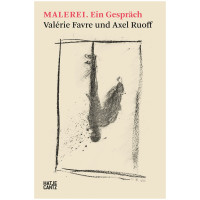 Malerei. Ein Gespräche | Valérie Favre, Axel Ruoff | Hatje Cantz 2024